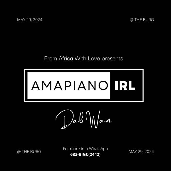 Amapiano and Soul Vol 2: Amapiano IRL – Dali Wam!!!